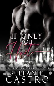 If Only You Hurt – Stefanie Castro