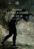 Jean Améry - Levar la mano su di sé. Discorso sulla libera morte (2012) PDF