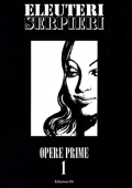 img Eleuteri Serpieri Opere Prime - Opere Prime 0, 1 (Edizioni Di 2007-02)