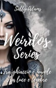 Sally Adams – Weirdos serie vol. 1-2. Tra ghiaccio e nuvole e Tra luce e tenebre (2024)