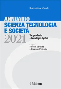 Giuseppe Pellegrini, Barbara Saracino – Annuario scienza tecnologia e società (2021) Giuseppe Pellegrini, Barbara Saracino – Annuario scienza tecnologia e società (2021)