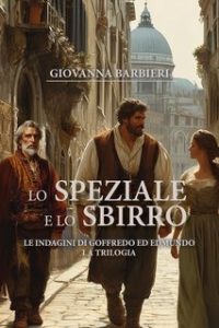 Giovanna Barbieri – Lo speziale e lo sbirro: Le indagini di Goffredo ed Edmundo. La trilogia. (2024)