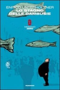 Enrico Unterholzner – Lo stagno delle gambusie (2009) Enrico Unterholzner – Lo stagno delle gambusie (2009)