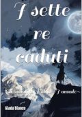 Giada Bianco - Gli annali di Halya 1. I sette re caduti (2021)