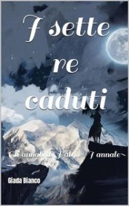 Giada Bianco – Gli annali di Halya 1. I sette re caduti (2021)