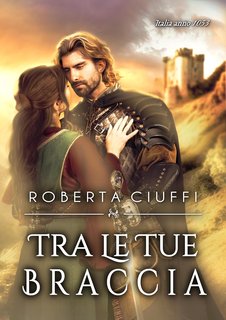 Roberta Ciuffi – Trilogia dei Buatère Vol. 1. Tra le tue braccia (2024)