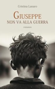 Cristina Lanaro – Giuseppe non va alla guerra (2024)
