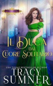 Tracy Sumner – La Lega dei Lord Vol. 3. Il Duca dal Cuore Solitario (2024) Tracy Sumner – La Lega dei Lord Vol. 3. Il Duca dal Cuore Solitario (2024)