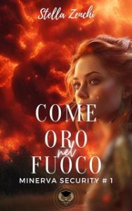Stella Zenchi – Minerva Security Vol. 1. Come oro nel fuoco (2024)