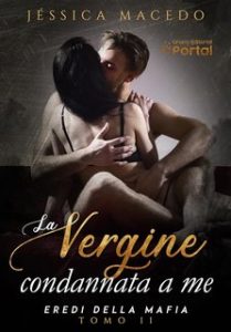 Jéssica Macedo – Eredi della Mafia Vol. 2. La vergine condannata a me (2024)