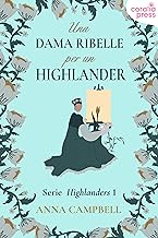 Anna Campbell – (Highlanders 01) Una dama ribelle per un Highlander (2023)