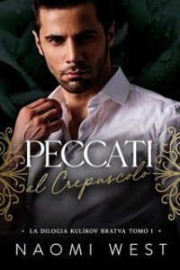 Naomi West – Bratva Kulikov Vol. 1. Peccati Al Crepuscolo (2024)