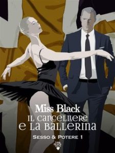 Miss Black – Sesso e Potere Vol. 1. Il cancelliere e la ballerina (2024)