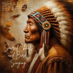 Shamanic Energy – Sacred Chants and Birds Singing (2024) MP3, 320