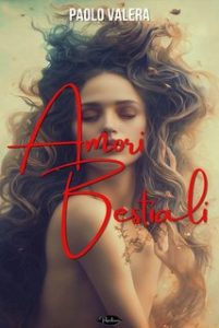 Paolo Valera – Amori bestiali (2024)