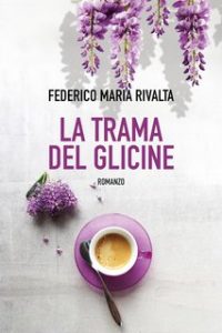 Federico Maria Rivalta – Riccardo Ranieri Vol. 14. La trama del glicine (2024)