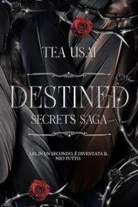 Tea Usai – Secrets saga. Novella. Destined (2024)