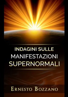 Ernesto Bozzano – Indagini sulle manifestazioni supernormali (2020)