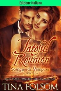 Tina Folsom – Fateful Reunion: (Novella #11 1/2) (Vampiri Scanguards) (2024)