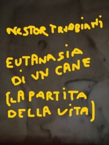 Nestor Trubbiani – Eutanasia di un cane (La partita della vita) (2023) Nestor Trubbiani – Eutanasia di un cane (La partita della vita) (2023)