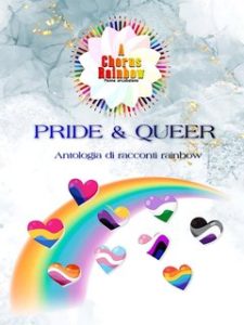A Chorus Rainbow AA.VV. – Pride & Queer: Antologia di racconti Rainbow (2024) A Chorus Rainbow AA.VV. – Pride & Queer: Antologia di racconti Rainbow (2024)
