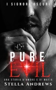 Stella Andrews – I signori oscuri Vol. 1. Pure Evil (2024) Stella Andrews – I signori oscuri Vol. 1. Pure Evil (2024)