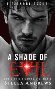 Stella Andrews – I signori oscuri Vol. 2. A Shade of Evil (2024) Stella Andrews – I signori oscuri Vol. 2. A Shade of Evil (2024)