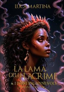 Luca Martina – La Lama delle Lacrime Vol. 4. I Doni Ingannevoli (2021)