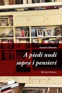 Antonio Moretta – A piedi nudi sopra i pensieri (2023) Antonio Moretta – A piedi nudi sopra i pensieri (2023)