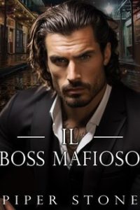 Piper Stone – Impero Selvaggio Vol. 1. Il Boss Mafioso (2024) Piper Stone – Impero Selvaggio Vol. 1. Il Boss Mafioso (2024)