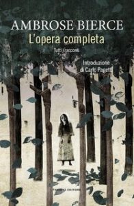 Ambrose Bierce – L’opera completa. Tutti i racconti (2024) Ambrose Bierce – L’opera completa. Tutti i racconti (2024)