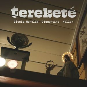 Ciccio Merolla, Clementino, Hellen – Tereketé (Napoli Version) [singolo] (2024) mp3 – 320 kbps