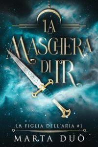 Marta Duò – La Figlia dell’Aria Vol. 1. La Maschera di Ir (2024)