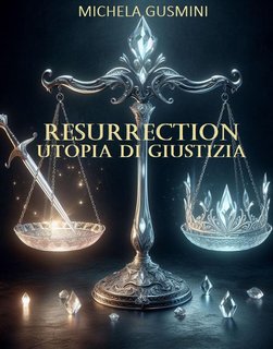 Michela Gusmini – Resurrection: Utopia di giustizia (2024)
