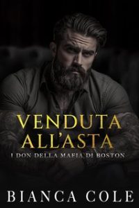 Bianca Cole – I don della mafia di Boston Vol. 2. Venduta All’asta (2024)