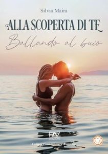 Silvia Maira – Alla scoperta di te. Ballando al buio (2024)