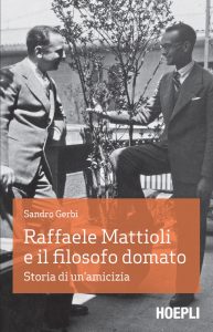 Sandro Gerbi – Raffaele Mattioli e il filosofo domato (2017)