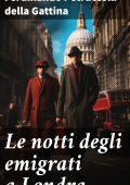 Ferdinando Petruccelli della Gattina - Le notti degli emigrati a Londra (2023)