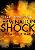 Neal Stephenson - Termination Shock. Soluzione estrema (2024)