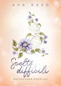 Ava Reed - Whitestone Hospital Vol. 3. Scelte difficili (2024)