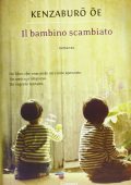 Kenzaburo Oe - Il bambino scambiato (2013)