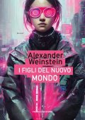Alexander Weinstein - I figli del nuovo mondo (2024)