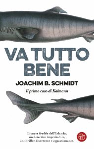 Joachim B. Schmidt – Va tutto bene (2024)