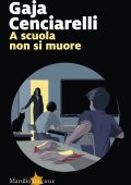 Gaja Cenciarelli - A scuola non si muore (2024)