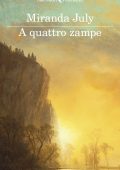 Miranda July - A quattro zampe (2024)