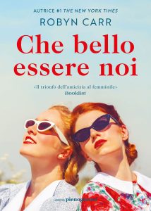Robyn Carr – Che bello essere noi (2024)