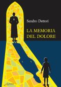 Sandro Dettori - La memoria del dolore (2024)