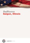 Paul Hoover - Saigon, Illinois (2017)