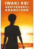 Iwaki Kei - Arrivederci, arancione (2018)