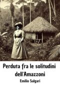Emilio Salgari - Perduta fra le solitudini dell'Amazzoni (2024)